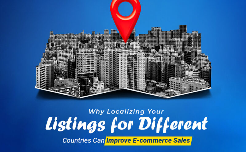 Why Localizing Your Listings for Different Countries Can Improve E-commerce Sales