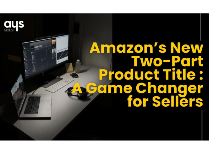 Amazon’s New Two-Part Product Title : A Game-Changer for Sellers