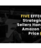 5 EFFECTIVE Strategies for Sellers Handling Amazon Tariff Price Hikes