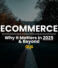 Ecommerce: Why It Matters in 2025 and Beyond