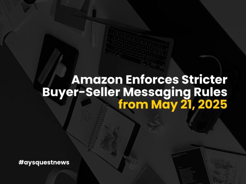 Amazon Enforces Stricter Buyer-Seller Messaging Rules from May 21, 2025