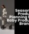 Seasonal Product Planning for Baby Product Brands