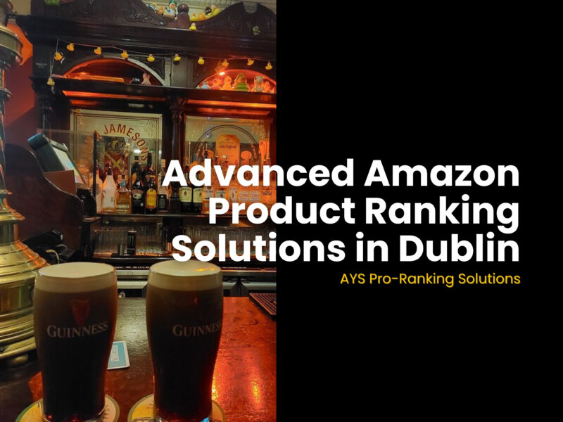 Advanced Amazon Product Ranking Solutions in Dublin