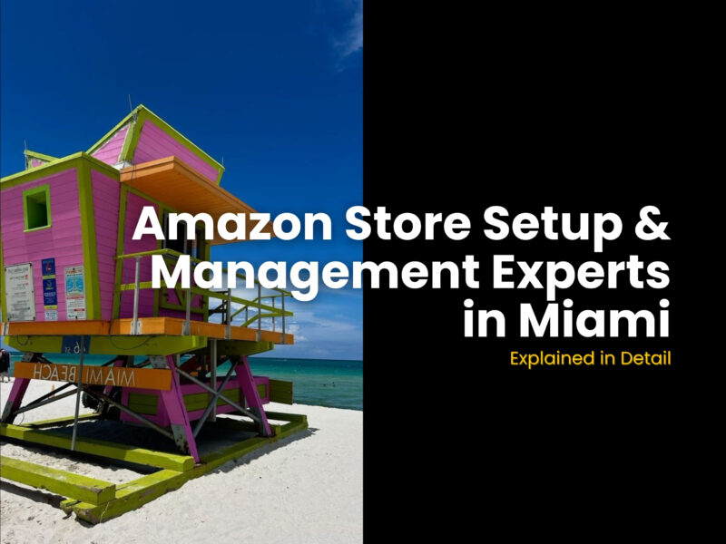 Amazon Store Setup & Management Experts in Miami