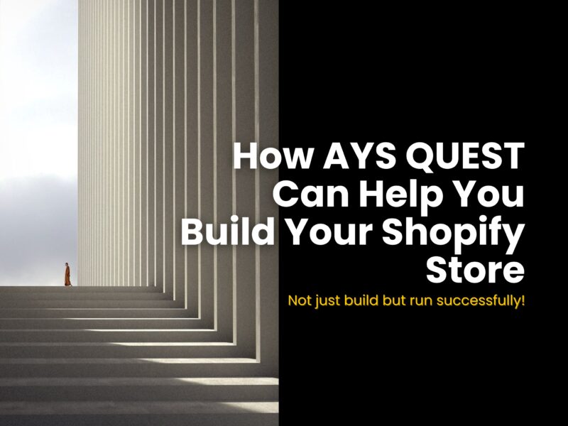 How AYS QUEST Can Help You Build a Successful Shopify Store